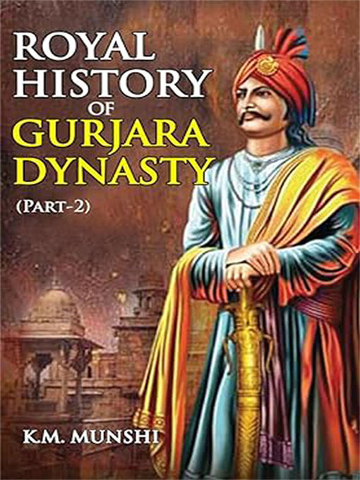 Title details for Royal History of Gurjara Dynasty by K. M. Munshi - Wait list
